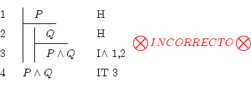 \begin{displaymath}\begin{fitch}
\par
\fh P & H \\
\par
\fa \fh Q & H \\
\par
...
...end{fitch} {\textcolor{red}{\bigotimes INCORRECTO \bigotimes}} \end{displaymath}