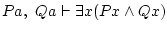 $Pa,\ Qa\vdash\exists x(Px\wedge Qx)$